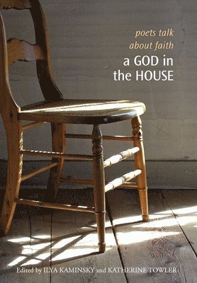 Ilya Kaminsky, Katherine Towler - God in the House, Inbunden