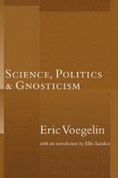 Eric Voegelin - Science, Politics & Gnosticism, Häftad