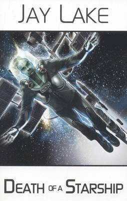 Jay Lake - Death of a Starship, Häftad