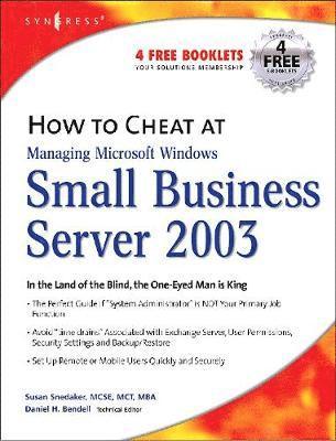 How to Cheat at Managing Windows Small Business Server 2003: In the Land of the Blind, the One-Eyed Man is King 1