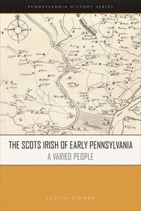 bokomslag The Scots Irish of Early Pennsylvania: A Varied People