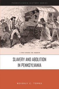bokomslag Slavery and Abolition in Pennsylvania