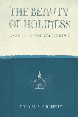 Michael P V Barrett - Beauty of Holiness, Häftad