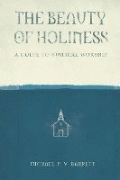 bokomslag The Beauty of Holiness: A Guide to Biblical Worship