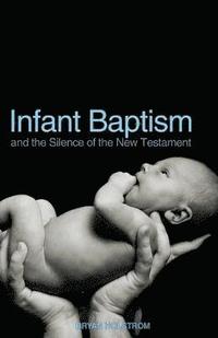 bokomslag Infant Baptism and the Silence of the New Testament