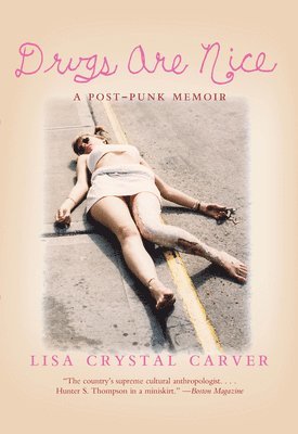 bokomslag Drugs Are Nice: A Post-Punk Memoir