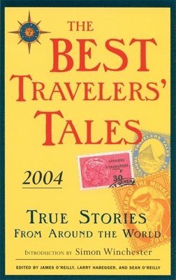 James O'Reilly, Larry Habegger, Sean O'Reilly - Best Travelers' Tales 2004, Häftad