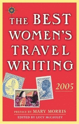 bokomslag The Best Women's Travel Writing 2005