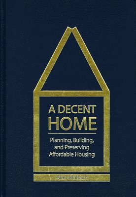 Alan Mallach - A Decent Home, Inbunden