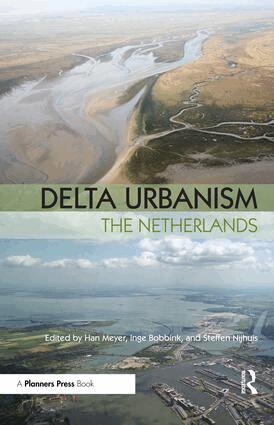 Han Meyer, Steffen Nijhuis, Inge Bobbink - Delta Urbanism: The Netherlands, Häftad