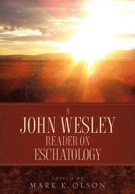 bokomslag A John Wesley Reader On Eschatology