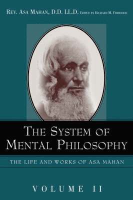 Asa Mahan, Asa, Mahan, Richard M Friedrich, Richard M. Friedrich, M Friedrich, Richard - System of Mental Philosophy., Häftad