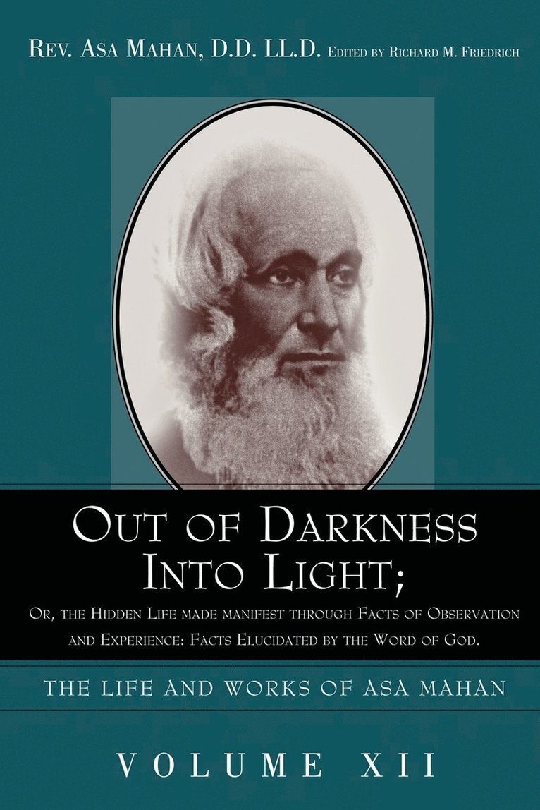 Out of Darkness Into Light; Or, the Hidden Life Made Manifest Through Facts of Observation and Experience