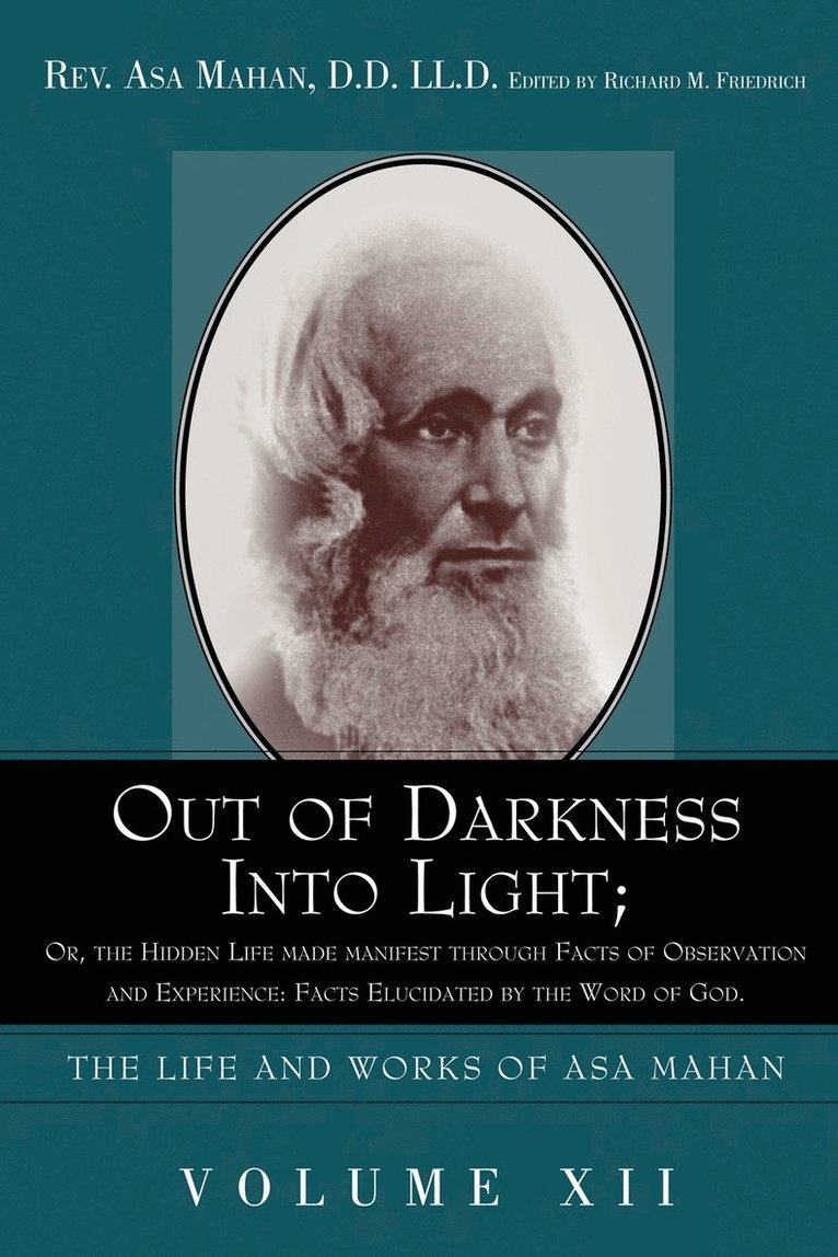 Out of Darkness Into Light; Or, the Hidden Life Made Manifest Through Facts of Observation and Experience 1