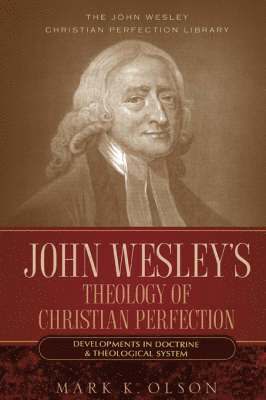 bokomslag John Wesley's Theology of Christian Perfection