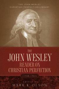 bokomslag The John Wesley Reader On Christian Perfection.