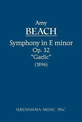 Amy Marcy Cheney Beach - Symphony in E-minor, Op.32 'Gaelic', Häftad