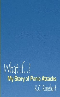 What if.? My Story of Panic Attacks 1