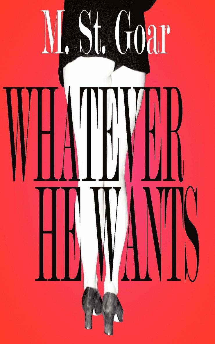 M St Goar, M. St Goar - Whatever He Wants, Häftad