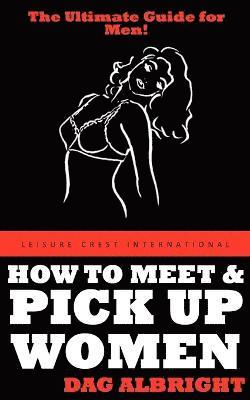 How to Meet and Pick Up Women 1