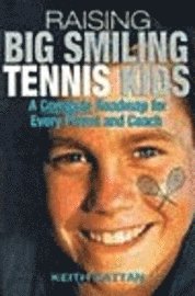 bokomslag Raising Big Smiling Tennis Kids: A Complete Roadmap for Every Parent and Coach