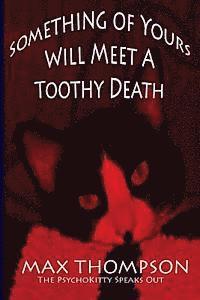 bokomslag The Psychokitty Speaks Out: Something of Yours Will Meet a Toothy Death
