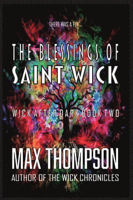 Max Thompson - The Blessings of Saint Wick, Häftad