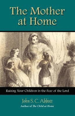 John Stevens Cabot Abbott - Mother at Home, Häftad