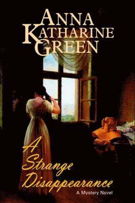 Katharine Green, Anna, Anna Katharine Green, Dennis Sporer, Paul, Paul Dennis Sporer - Strange Disappearance, Inbunden