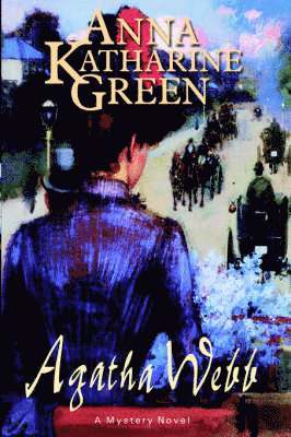 Katharine Green, Anna, Anna Katharine Green, Dennis Sporer, Paul, Paul Dennis Sporer - Agatha Webb, Inbunden