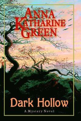 Katharine Green, Anna, Anna Katharine Green, Dennis Sporer, Paul, Paul Dennis Sporer - Dark Hollow, Inbunden