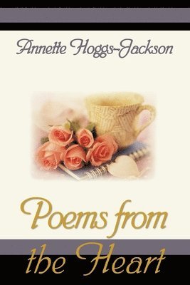 Annette Hoggs-Jackson - Poems from the Heart, Häftad