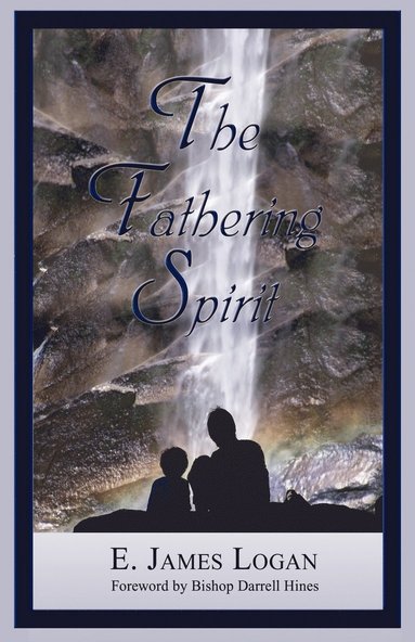 E James Logan - Fathering Spirit, Häftad