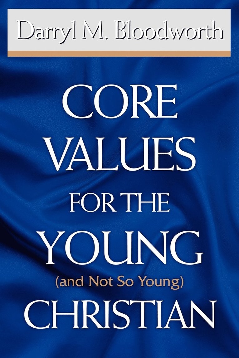 Core Values for the Young (and Not So Young) Christian 1