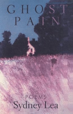 Sydney Lea - Ghost Pain, Inbunden