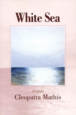 Cleopatra Mathis - White Sea, Häftad