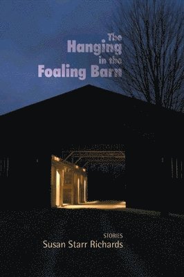 Susan Starr Richards - Hanging in the Foaling Barn, Häftad
