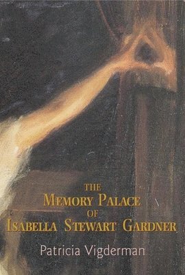 Patricia Vigderman - Memory Palace of Isabella Stewart Gardner, Häftad