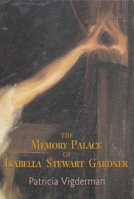 The Memory Palace of Isabella Stewart Gardner 1