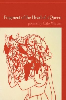 Cate Marvin - Fragment of the Head of a Queen, Häftad