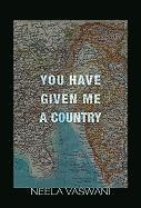 Neela Vaswani - You Have Given Me a Country, Häftad