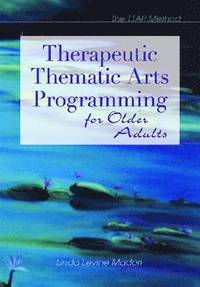 bokomslag Therapeutic Thematic Arts Programming for Older Adults