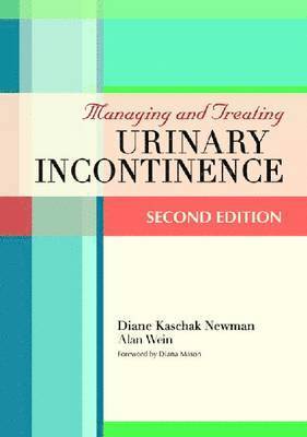 Diane Kaschak Newman, Alan Wein - Managing and Treating Urinary Incontinence, Häftad