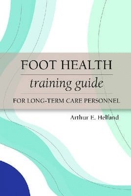 bokomslag Foot Health Training Guide for Long-Term Care Personnel