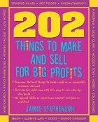 202 Things You Can Make and Sell for Big Profits