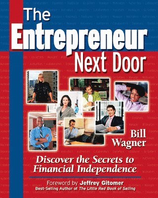 Entrepreneur Next Door : Discover the Secrets to Financial Independence