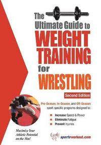 bokomslag The Ultimate Guide to Weight Training for Wrestling