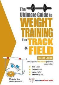 bokomslag The Ultimate Guide to Weight Training for Track & Field