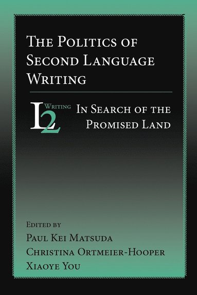 Paul Kei Matsuda, Christina Ortmeier-Hooper, Xiaoye You - Politics of Second Language Writing, Häftad