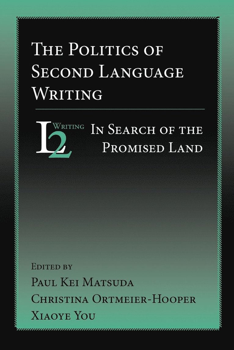 The Politics of Second Language Writing 1